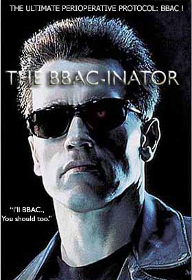 The Ultimate Perioperative Protocol: THE BBAC-INATOR "I'll BBAC.  You should too."